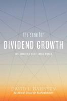 The Case for Dividend Growth: Investing in a Post-Crisis World 1642933562 Book Cover