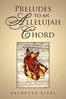 Preludes to an Allelujah Chord 1450073743 Book Cover