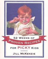52 Weeks of Proven Recipes for Picky Kids 1590389867 Book Cover