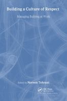 Building a Culture of Respect: Managing Bullying at Work 0415246474 Book Cover