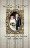 Who Came Before: The Story of Lydia Depiero and Renato Belli 1887043969 Book Cover