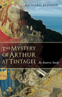 The Mystery of Arthur at Tintagel: An Esoteric Study 1855843889 Book Cover