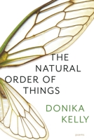 The Natural Order of Things: Poems 1644453592 Book Cover