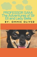 Professor Sam: The Adventures of Sir Eli and Lady Bella B0841YGT26 Book Cover