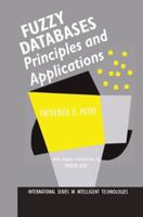 Fuzzy Databases: Principles and Applications 0792396677 Book Cover