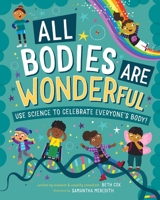 All Bodies are Wonderful: Use Science to Celebrate Everyone's Body! 1510775099 Book Cover