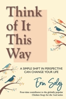 Think of It This Way: A Simple Shift in Perspective Can Change Your Life B0FDMNTD4B Book Cover
