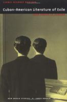 Cuban-American Literature of Exile: From Person to Persona (New World Studies) 0813918138 Book Cover