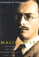 Malinowski: Odyssey of an Anthropologist, 1884-1920 0300102941 Book Cover