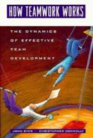 How Teamwork Works: The Dynamics of Effective Team Development 0077079426 Book Cover