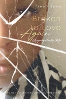 Broken to Love Again: Unapologetically Me B0CNQJ1286 Book Cover