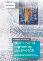 Object-Oriented Programming with Simotion: Fundamentals, Program Examples and Software Concepts According to Iec 61131-3 3895784567 Book Cover