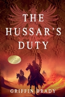 The Hussar's Duty: Book 3 (The Winged Warrior Series) B0C4ZS4KS8 Book Cover