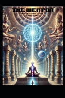 THE WEAPON: THE ANCIENT CHEAT CODES TO ENLIGHTENMENT B0DYYZZ2K6 Book Cover