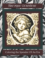 Baroque Grandeur: Coloring the Splendor of An Era (The Art Connoisseur) B0CNRG4XVL Book Cover