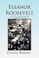 Eleanor Roosevelt: A Face of Humanitarianism and Social Change 1884-1962 1462892744 Book Cover