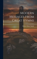 Modern Messages From Great Hymns 0548762589 Book Cover