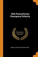 26th Pennsylvania Emergency Infantry 101728024X Book Cover