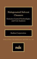 Halogenated Solvent Cleaners: Emission Control Technologies and Cost Analysis (Pollution Technology Review) 0815512481 Book Cover