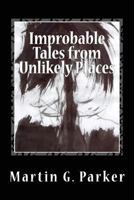 Improbable Tales from Unlikely Places 153004510X Book Cover