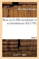 Rosa Ou La Fille Mendiante Et Ses Bienfaiteurs. Tome 3 232957472X Book Cover