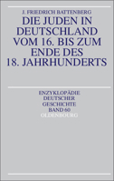 Die Juden in Deutschland Vom 16. Bis Zum Ende Des 18. Jahrhunderts (Enzyklopädie Deutscher Geschichte) (German Edition) 3486557777 Book Cover