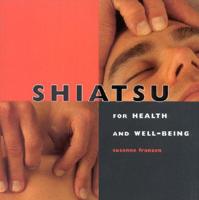Shiatsu for Health and Well Being (Health and Well-Being) 1842150030 Book Cover
