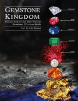 Gemstone Kingdom: Precious Gemstones, Semi-Precious Gemstones, Precious Metals B0H7TB5PBC Book Cover
