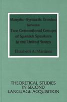 Morpho-Syntactic Erosion Between Two Generational Groups of Spanish Speakers in the United States 0820419443 Book Cover