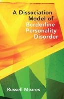A Dissociation Model of Borderline Personality Disorder (Norton Series on Interpersonal Neurobiology) 0393705854 Book Cover