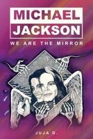 Michael Jackson - We Are The Mirror 1950981282 Book Cover
