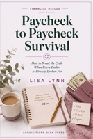 Paycheck To Paycheck Survival: How to Break the Cycle When Every Dollar Is Already Spoken For (The Real-Life Financial Survival Series) B0HFMH9YJ6 Book Cover