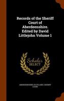 Records Of The Sheriff Court Of Aberdeenshire 9354309852 Book Cover