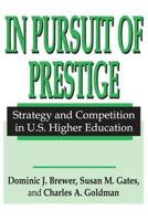 In Pursuit of Prestige: Strategy and Competition in U.S. Higher Education 076580056X Book Cover