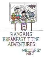 Raygans' Breakfast Time Adventures 1631839926 Book Cover