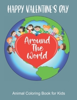 Happy Valentine's Day Around the World, Animal Coloring Book for Kids: Color your favorite animals while learning to say Happy Valentine's Day in Different Languages. Color Animal and Words B08T8924XK Book Cover