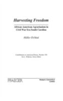 Harvesting Freedom: African American Agrarianism in Civil War Era South Carolina (Contributions in American History) 0275979350 Book Cover