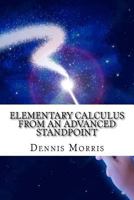Elementary Calculus from an Advanced Standpoint 1535247827 Book Cover