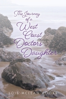 The Journey of a West Coast Doctor's Daughter 1039117694 Book Cover