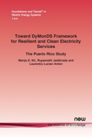 Toward DyMonDS Framework for Resilient and Clean Electricity Services: The Puerto Rico Study 1638284148 Book Cover