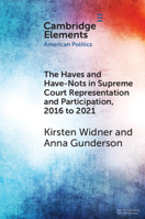 The Haves and Have-Nots in the Era of Trump Judges: Representation and Participation at the Supreme Court, 2016 to 2021 1009394339 Book Cover