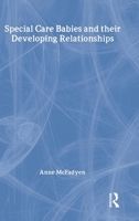 Special Care Babies and Their Developing Relationships 0415106141 Book Cover