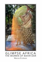 Glimpse Africa: The Women of Bahir Dar 0692883878 Book Cover