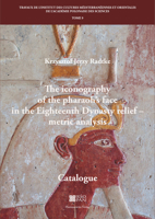 The Iconography of the Pharaoh's Face in the Eighteenth Dynasty Relief - Metric Analysis: Catalogue 3447118024 Book Cover