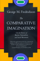 The Comparative Imagination: On the History of Racism, Nationalism, and Social Movements 0520209966 Book Cover