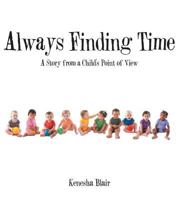 Always Finding Time: A Story from a Child's Point of View 1524699101 Book Cover