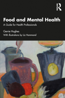 Food and Mental Health: A Guide for Health Professionals 0367776316 Book Cover