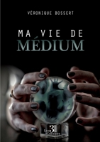 Ma vie de médium B0BZY5PNWP Book Cover
