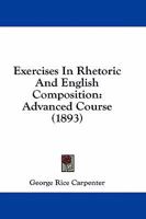 Exercises in Rhetoric and English Composition 1164640739 Book Cover