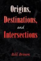 Origins, Destinations, and Intersections 1436325390 Book Cover